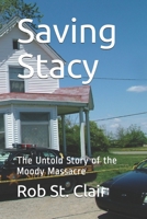 Saving Stacy: The Untold Story of the Moody Massacre 1791379915 Book Cover