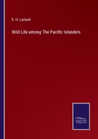 Wild Life Among the Pacific Islanders 1015796273 Book Cover