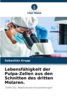 Lebensfähigkeit der Pulpa-Zellen aus den Schnitten des dritten Molaren.: "STEM CELL, Maxillofaziale Komplextherapie". 6205880571 Book Cover