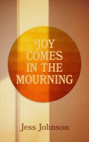 Joy Comes in the Mourning B0GV7GKT8C Book Cover