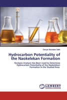 Hydrocarbon Potentiality of the Naokelekan Formation: Pyrolysis Analysis Has Been Used to Determine Hydrocarbon Potentiality of the Naokelekan Formation in the Studied Area 6202523379 Book Cover