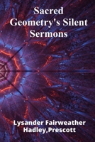 Sacred Geometry's Silent Sermons: Geometry, symbolism, and divine harmony B0F48ZJV18 Book Cover