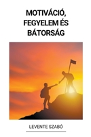 Motiváció, Fegyelem és Bátorság B0BR6K1KYJ Book Cover