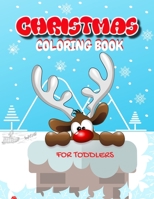 Christmas Coloring Book for Toddlers: Fun Children's Christmas Gift for Toddlers & Kids 1671547268 Book Cover