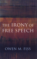 The Irony of Free Speech 0674466616 Book Cover