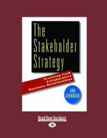 The Stakeholder Strategy: Profiting from Collaborative Business Relationships 1576750477 Book Cover
