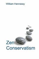 Zen Conservatism: Reclaim Your Liberty Without Losing Your Soul 1449959040 Book Cover