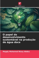 O papel do desenvolvimento sustentável na produção de água doce 6206874656 Book Cover
