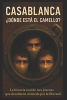 "DONDE ESTA EL CAMELLO": CASABLANCA (La Vida de Juan) (Spanish Edition) 1692954814 Book Cover