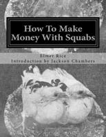 How to Make Money with Squabs: Raising Pigeons for Squabs Book 12 1533659613 Book Cover