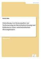 Einrichtung Von Kostenstellen Zur Verbesserung Der Betriebsabrechnung Und Kalkulation Eines Mittelstandischen Heizungsbauers 3838664175 Book Cover