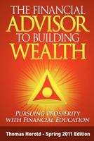 The Financial Advisor to Building Wealth - Spring 2011 Edition: Pursuing Prosperity with Financial Education 1467910511 Book Cover