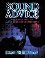 Sound Advice: Voiceover from an Audio Engineer's Perspective 1452037906 Book Cover