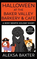 Halloween at the Baker Valley Barkery & Cafe: A Nosy Newfie Holiday Short 1950902641 Book Cover
