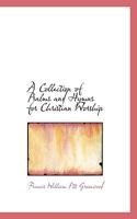 A Collection of Psalms and Hymns for Christian Worship 1347939342 Book Cover