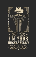 I'm your huckleberry 1673943195 Book Cover