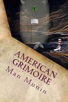 American Grimoire: A Patriotic Guide to American Deities, Demons, Muses and Witches 1492761265 Book Cover