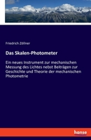 Das Skalen-Photometer: Ein Neues Instrument Zur Mechanischen Messung Des Lichtes Nebst Beitragen Zur Geschichte Und Theorie Der Mechanischen 3348071666 Book Cover