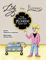 Lily the Pi-oneer - Italian: The book was written by FIRST Team 1676, The Pascack Pi-oneers to inspire children to love science, technology, engine 1544167857 Book Cover