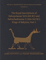 The Royal Inscriptions of Nabopolassar (625-605 BC) and Nebuchadnezzar II (604-562 BC), Kings of Babylon, Part 1 (Royal Inscriptions of the Neo-Babylonian Empire) 1646022963 Book Cover