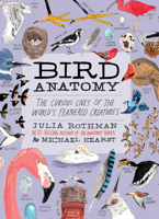 Bird Anatomy: The Curious Lives of the World's Feathered Creatures 1635869781 Book Cover