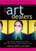 The Art Dealers, Revised & Expanded: The Powers Behind the Scene Tell How the Art World Really Works 0815412452 Book Cover