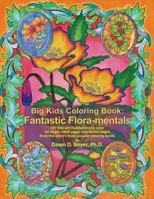 Big Kids Coloring Book: Fantastic Flora-Mentals: 50+ Line-Art Illustrations to Color on Single-Sided Pages Plus Bonus Pages from the Artist's Most Popular Coloring Books 1796369349 Book Cover
