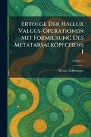 Ertolge Der Hallux Valgus-Operationen Mit Formierung Des Metatarsalköpfchens I (German Edition) 1025635078 Book Cover