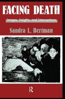 Facing Death: Images, Insights, And Interventions: A Handbook For Educators, Healthcare Professionals, And Counselors (Blackwell Business Dimensions in Total Quality Series) 1560322233 Book Cover