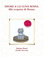 SMOKE & LA LUNA ROSSA. Alla scoperta di Monza. 0244568715 Book Cover