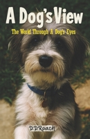 A Dog's View: The World Through A Dog's Eyes B0FXWMH5CZ Book Cover