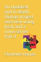 An Updated and in depth Django project overview using bash and a Linux server Part 4 B0GY56XKHG Book Cover