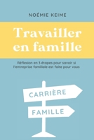 Travailler en famille: Réflexion en 3 étapes pour savoir si l'entreprise est faite pour vous B09B47CJVV Book Cover