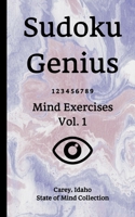 Sudoku Genius Mind Exercises Volume 1: Carey, Idaho State of Mind Collection 1654875236 Book Cover