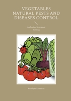 Vegetables Natural Pests and Diseases Control: Authorised in organic farming 2322613541 Book Cover