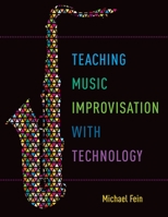 Teaching Music Improvisation with Technology 019062826X Book Cover