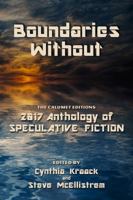 Boundaries Without: The Calumet Editions 2017 Anthology of Speculative Fiction 1960250027 Book Cover