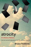 Atrocity: A Literary History 1503640558 Book Cover