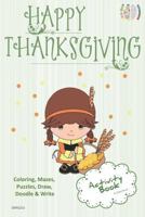 Happy Thanksgiving Activity Book Coloring, Mazes, Puzzles, Draw, Doodle and Write: Creative Noggins for Kids Thanksgiving Holiday Coloring Book with Cartoon Pictures Cntg213 1729417779 Book Cover