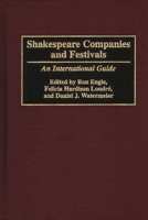 Shakespeare Companies and Festivals: An International Guide 0313274347 Book Cover