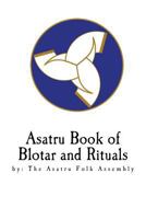 Asatru Book of Blotar and Rituals: by the Asatru Folk Assembly 1466312653 Book Cover