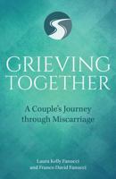 Grieving Together: A Couple's Journey Through Miscarriage 1681921863 Book Cover