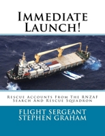 Immediate Launch!: Rescue Accounts From The RNZAF Search And Rescue Squadron 1727378431 Book Cover