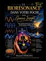 La bioresonance dans votre poche avec genius insight: Votre guide pratique de la biorésonance mobile (French Edition) 2322855022 Book Cover