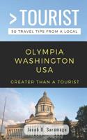 GREATER THAN A TOURIST- OLYMPIA WASHINGTON USA: 50 Travel Tips from a Local 1091151229 Book Cover