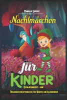 Nachtmärchen für Kinder: Schlafenszeit- und Traumgeschichtenbuch für Babys und Kleinkinder B0BN2CZ6RF Book Cover