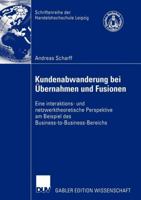 Kundenabwanderung Bei Ubernahmen Und Fusionen: Eine Interaktions- Und Netzwerktheoretische Perspektive Am Beispiel Des Business-To-Business-Bereichs 3835001590 Book Cover