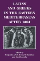 Latins and Greeks in the Eastern Mediterranean After 1204 0714633720 Book Cover