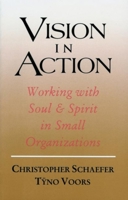 Vision in Action: A Practical Guide for the Cooperative Management of Small Organizations (Spirituality and Social Renewal) 0940262746 Book Cover