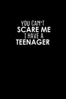 You can't scare me I have a teenager: Food Journal Track your Meals Eat clean and fit Breakfast Lunch Diner Snacks Time Items Serving Cals Sugar Protein Fiber Carbs Fat 110 pages 6 x 9 in 15.24 x 22.8 1673477852 Book Cover